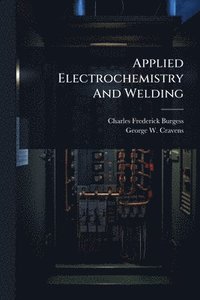 bokomslag Applied Electrochemistry And Welding