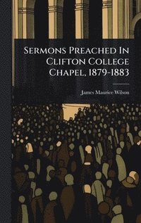 bokomslag Sermons Preached In Clifton College Chapel, 1879-1883
