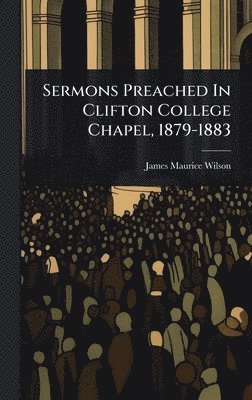 bokomslag Sermons Preached In Clifton College Chapel, 1879-1883