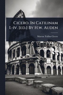 bokomslag Cicero. In Catilinam I.-iv. [ed.] By H.w. Auden