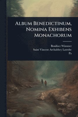 bokomslag Album Benedictinum, Nomina Exhibens Monachorum