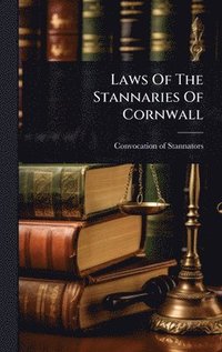 bokomslag Laws Of The Stannaries Of Cornwall