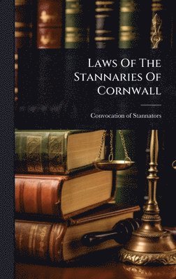 bokomslag Laws Of The Stannaries Of Cornwall