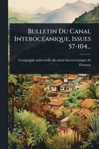 bokomslag Bulletin Du Canal InterocÃ(c)anique, Issues 57-104...