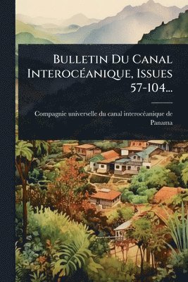 bokomslag Bulletin Du Canal InterocÃ(c)anique, Issues 57-104...