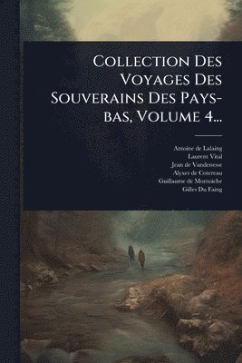 bokomslag Collection Des Voyages Des Souverains Des Pays-bas, Volume 4...
