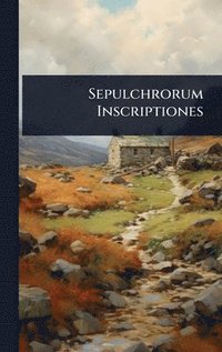 bokomslag Sepulchrorum Inscriptiones