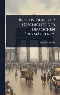 bokomslag BruchstÃ1/4cke zur Geschichte der deutschen Freymäurerey.