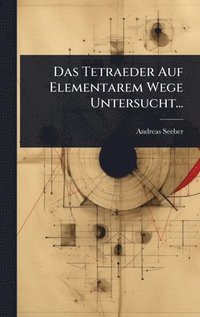 bokomslag Tetraeder Auf Elementarem Wege Untersucht...