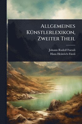 bokomslag Allgemeines KÃ1/4nstlerlexikon, Zweiter Theil