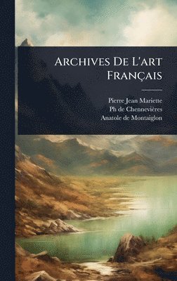 Pierre-Jean Mariette - Archives De L'art Français, Inbunden