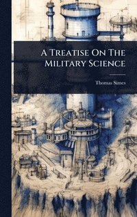 bokomslag Treatise On The Military Science