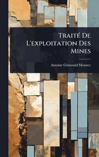 bokomslag TraitÃ(c) De L'exploitation Des Mines