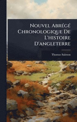 bokomslag Nouvel AbrÃ(c)gÃ(c) Chronologique De L'histoire D'angleterre