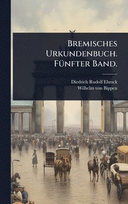 bokomslag Bremisches Urkundenbuch. FÃ1/4nfter Band.