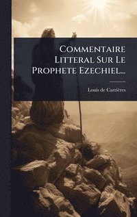 bokomslag Commentaire Litteral Sur Le Prophete Ezechiel...