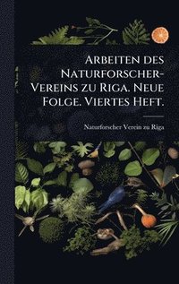 bokomslag Arbeiten des Naturforscher-Vereins zu Riga. Neue Folge. Viertes Heft.