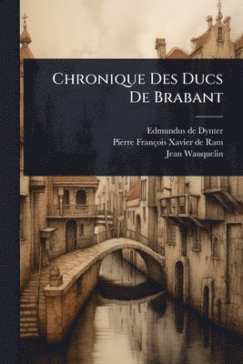 bokomslag Chronique Des Ducs De Brabant