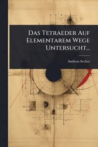 bokomslag Das Tetraeder Auf Elementarem Wege Untersucht...