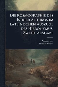 bokomslag Kosmographie des Istrier Aithikos im lateinischen Auszuge des Hieronymus, Zweite Ausgabe