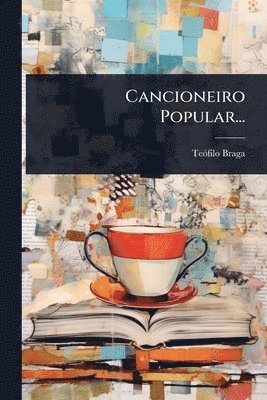 Teã3filo Braga, TeÃ³filo Braga, Teãfilo Braga - Cancioneiro Popular..., Häftad