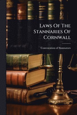 bokomslag Laws Of The Stannaries Of Cornwall