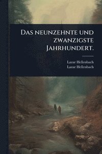 bokomslag Das neunzehnte und zwanzigste Jahrhundert.
