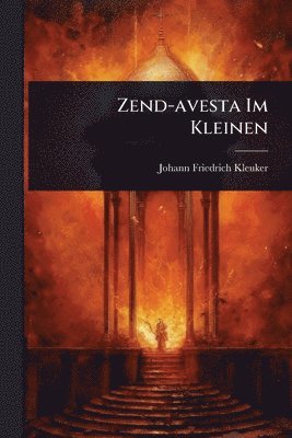 Johann Friedrich Kleuker - Zend-avesta Im Kleinen, Häftad