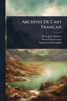 Pierre-Jean Mariette - Archives De L'art Français, Häftad