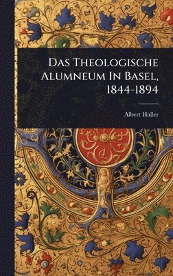 Theologische Alumneum In Basel, 1844-1894