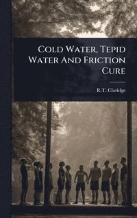 bokomslag Cold Water, Tepid Water And Friction Cure