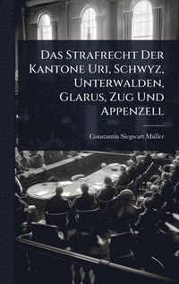 bokomslag Das Strafrecht Der Kantone Uri, Schwyz, Unterwalden, Glarus, Zug Und Appenzell