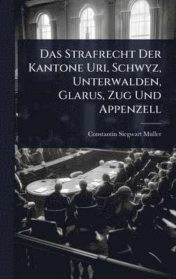bokomslag Das Strafrecht Der Kantone Uri, Schwyz, Unterwalden, Glarus, Zug Und Appenzell