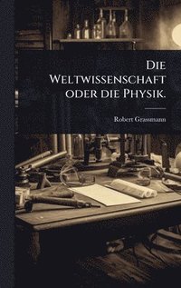 bokomslag Weltwissenschaft oder die Physik.