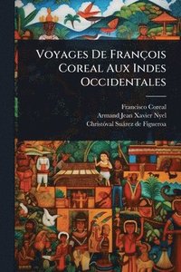 bokomslag Voyages De François Coreal Aux Indes Occidentales