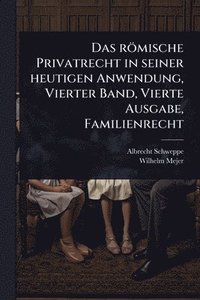 bokomslag römische Privatrecht in seiner heutigen Anwendung, Vierter Band, Vierte Ausgabe, Familienrecht