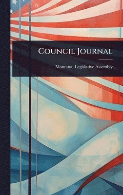 Montana Legislative Assembly, Montana. Legislative Assembly - Council Journal, Inbunden
