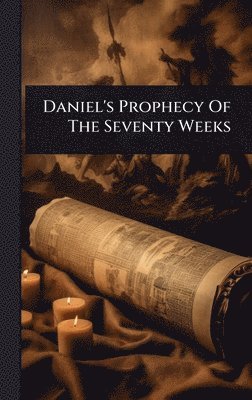 bokomslag Daniel's Prophecy Of The Seventy Weeks