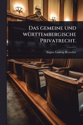 bokomslag gemeine und wÃ1/4rttembergische Privatrecht.