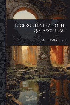 bokomslag Ciceros Divinatio in Q. Caecilium.