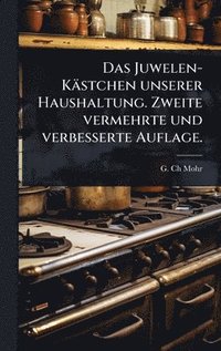 bokomslag Juwelen-Kästchen unserer Haushaltung. Zweite vermehrte und verbesserte Auflage.