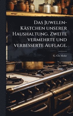 bokomslag Juwelen-Kästchen unserer Haushaltung. Zweite vermehrte und verbesserte Auflage.