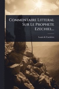 bokomslag Commentaire Litteral Sur Le Prophete Ezechiel...