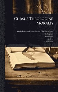 bokomslag Cursus Theologiae Moralis