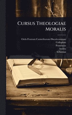 bokomslag Cursus Theologiae Moralis