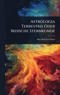 bokomslag Astrologia Terrestris Oder Irdische Sternkunde