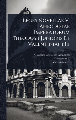 bokomslag Leges Novellae V. Anecdotae Imperatorum Theodosii Junioris Et Valentiniani Iii