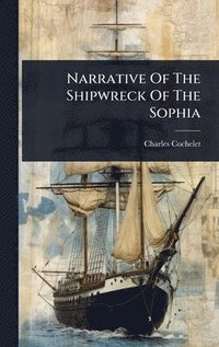 bokomslag Narrative Of The Shipwreck Of The Sophia