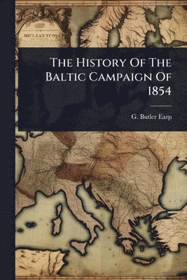 bokomslag History Of The Baltic Campaign Of 1854