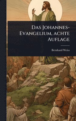 Bernhard Weiss - Johannes-Evangelium, achte Auflage, Inbunden